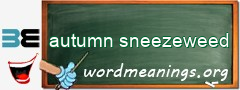 WordMeaning blackboard for autumn sneezeweed